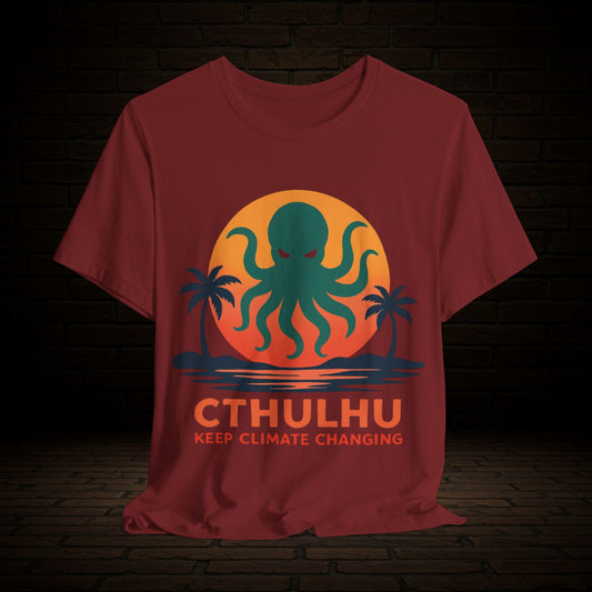 Cthulhu Keep Climate Changing Graphic Tee, Witness The Warning Unisex T-Shirt