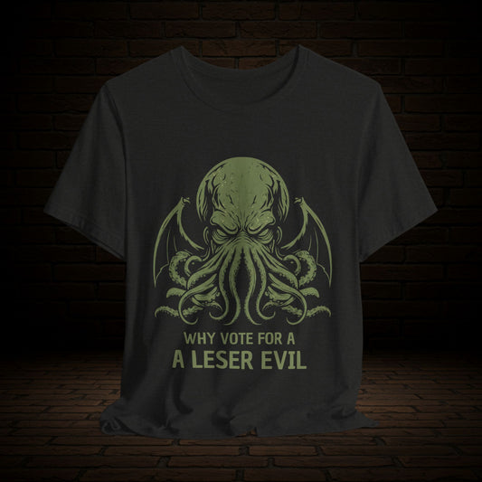 Cthulhu Graphic Tee, Lovecraft Unisex T-Shirt - Why Vote For The Lesser Evil